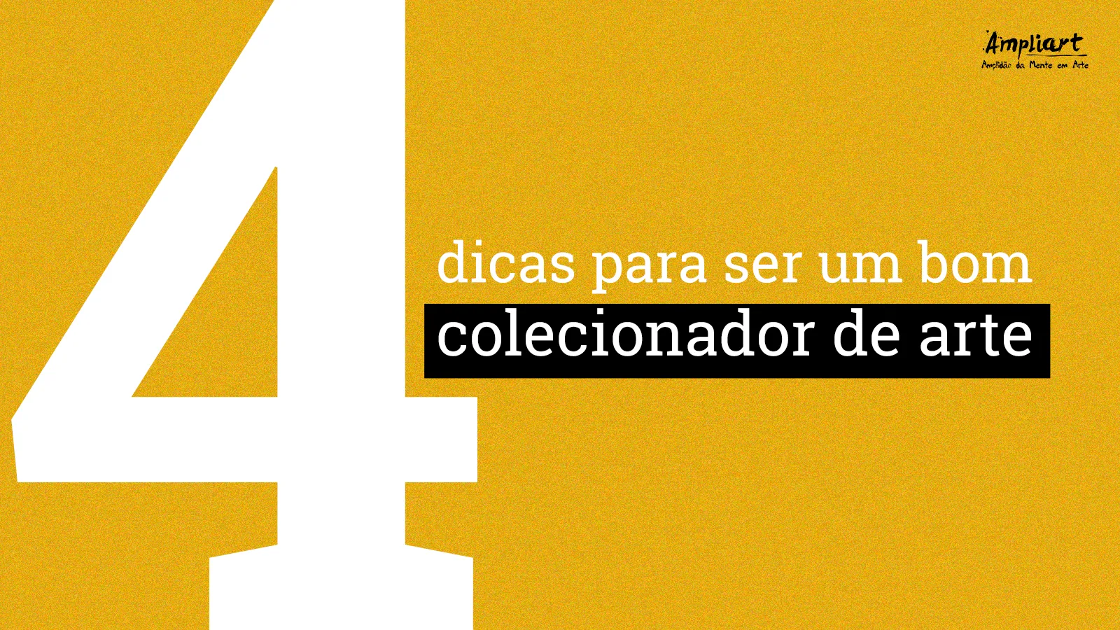 4 dicas para começar uma coleção de arte